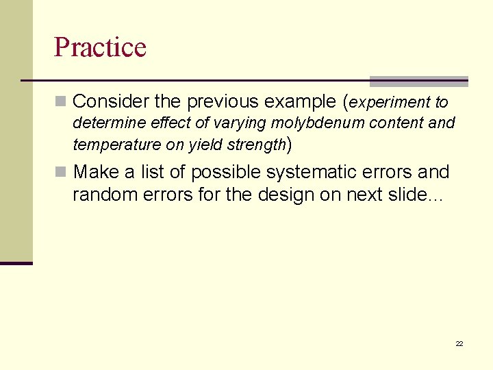 Practice n Consider the previous example (experiment to determine effect of varying molybdenum content