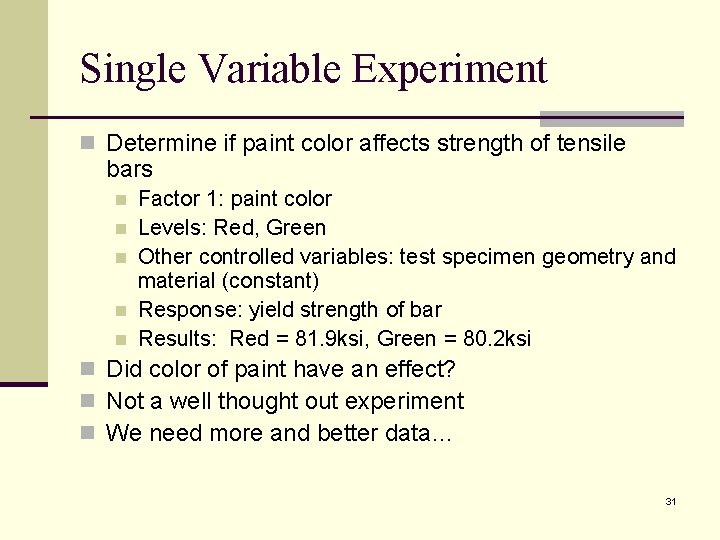 Single Variable Experiment n Determine if paint color affects strength of tensile bars n