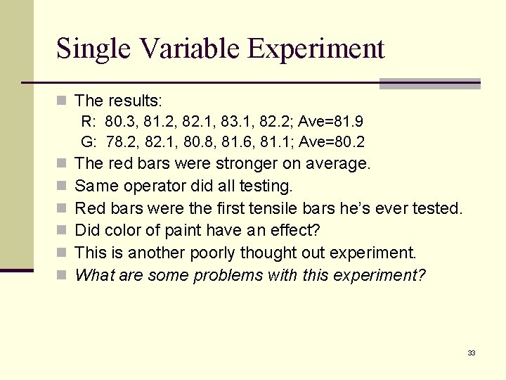 Single Variable Experiment n The results: R: 80. 3, 81. 2, 82. 1, 83.