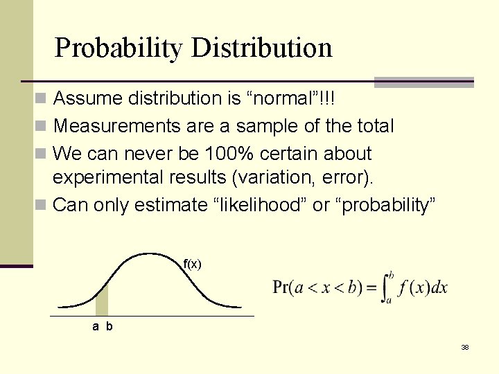 Probability Distribution n Assume distribution is “normal”!!! n Measurements are a sample of the