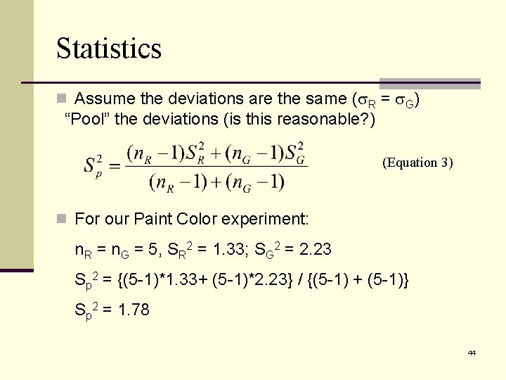 Statistics n Assume the deviations are the same (s. R = s. G) “Pool”
