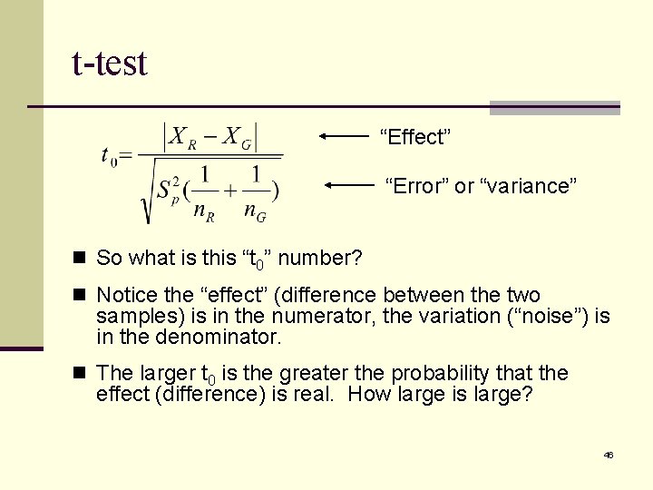 t-test “Effect” “Error” or “variance” n So what is this “t 0” number? n