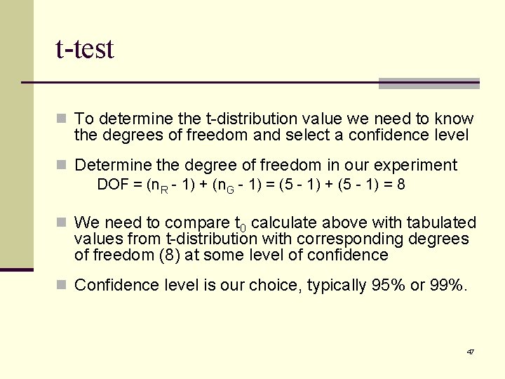 t-test n To determine the t-distribution value we need to know the degrees of