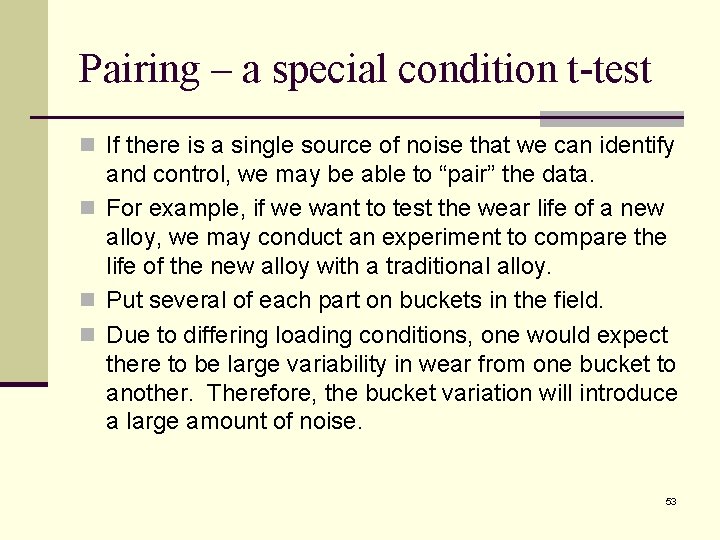 Pairing – a special condition t-test n If there is a single source of