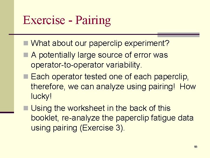Exercise - Pairing n What about our paperclip experiment? n A potentially large source