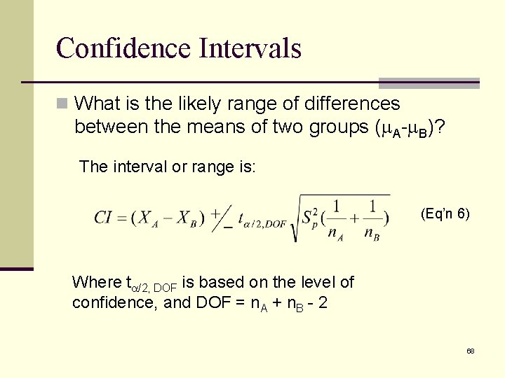 Confidence Intervals n What is the likely range of differences between the means of