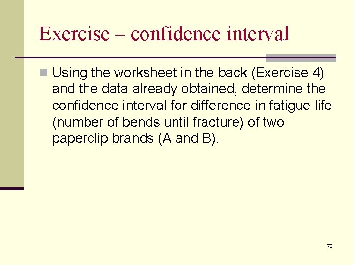 Exercise – confidence interval n Using the worksheet in the back (Exercise 4) and