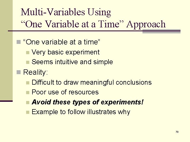 Multi-Variables Using “One Variable at a Time” Approach n “One variable at a time”