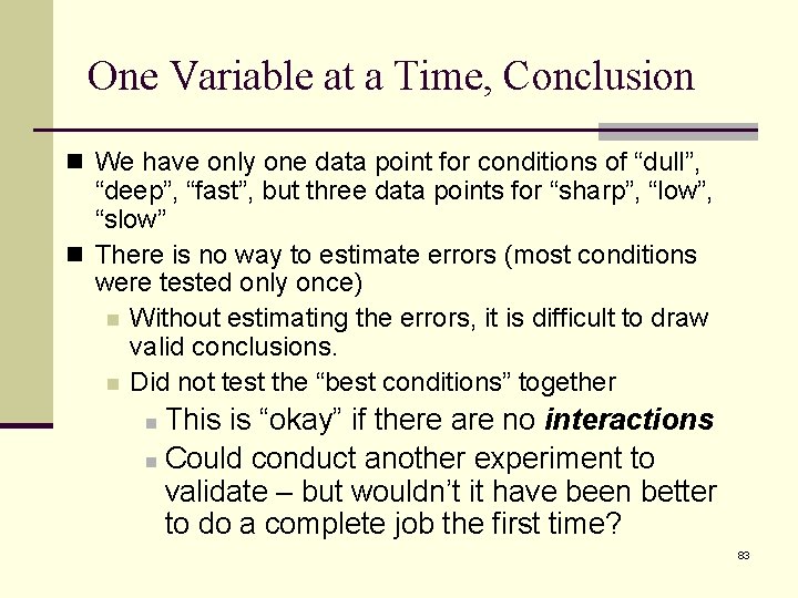 One Variable at a Time, Conclusion n We have only one data point for