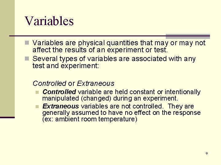 Variables n Variables are physical quantities that may or may not affect the results
