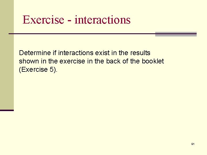 Exercise - interactions Determine if interactions exist in the results shown in the exercise