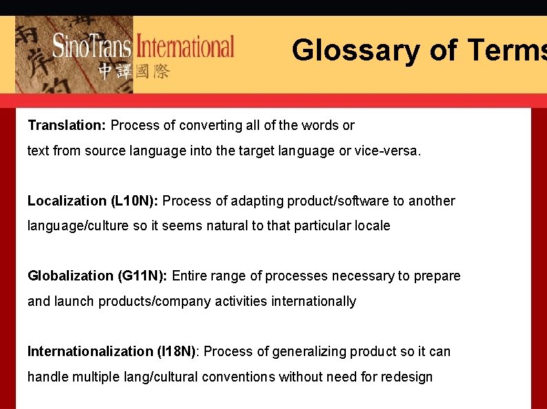 Glossary of Terms Translation: Process of converting all of the words or text from