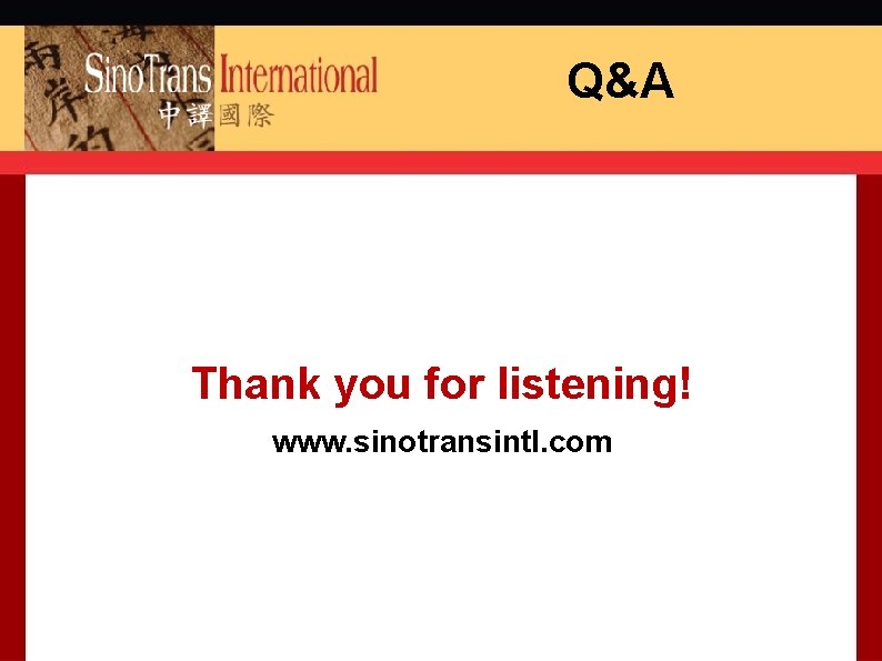 Q&A Thank you for listening! www. sinotransintl. com 