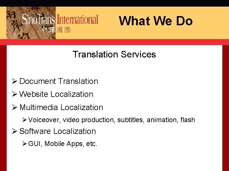 What We Do Translation Services Ø Document Translation Ø Website Localization Ø Multimedia Localization