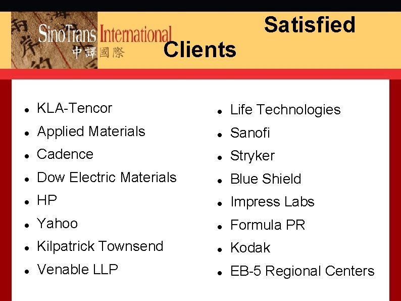 Clients Satisfied KLA-Tencor Life Technologies Applied Materials Sanofi Cadence Stryker Dow Electric Materials Blue