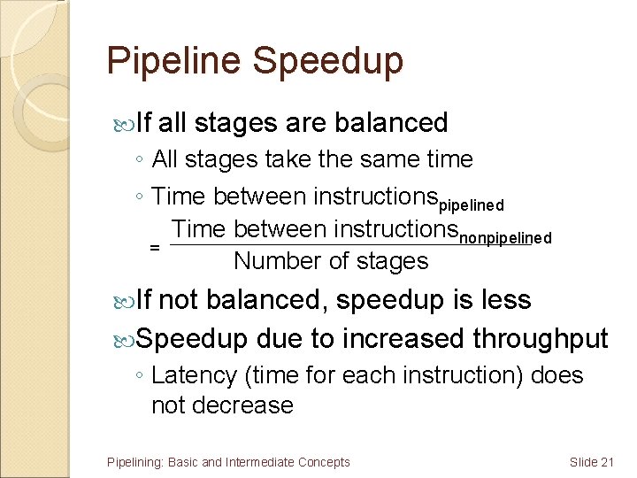 Pipeline Speedup If all stages are balanced ◦ All stages take the same time