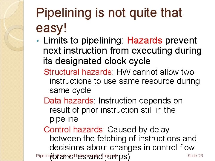 Pipelining is not quite that easy! • Limits to pipelining: Hazards prevent next instruction