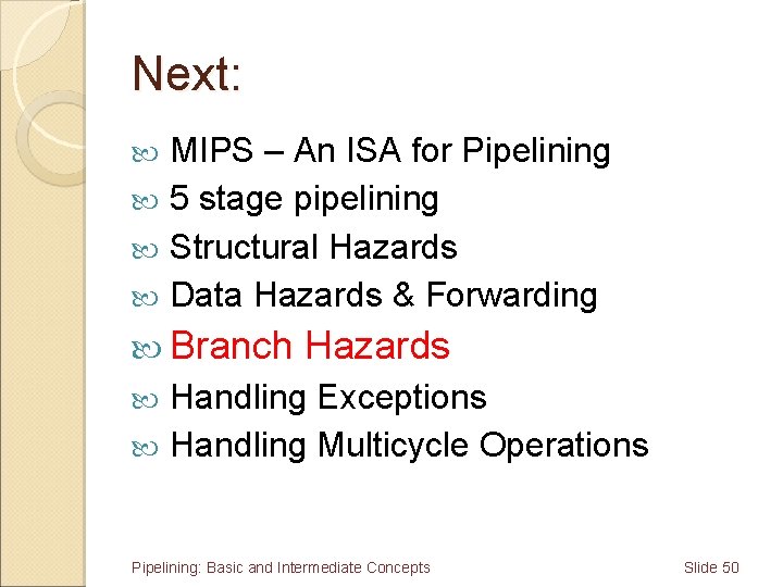 Next: MIPS – An ISA for Pipelining 5 stage pipelining Structural Hazards Data Hazards