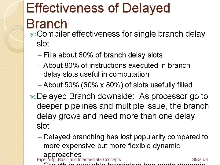 Effectiveness of Delayed Branch Compiler effectiveness for single branch delay slot – Fills about