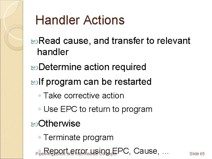 Handler Actions Read cause, and transfer to relevant handler Determine If action required program