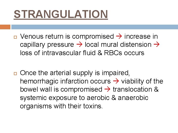 STRANGULATION Venous return is compromised increase in capillary pressure local mural distension loss of