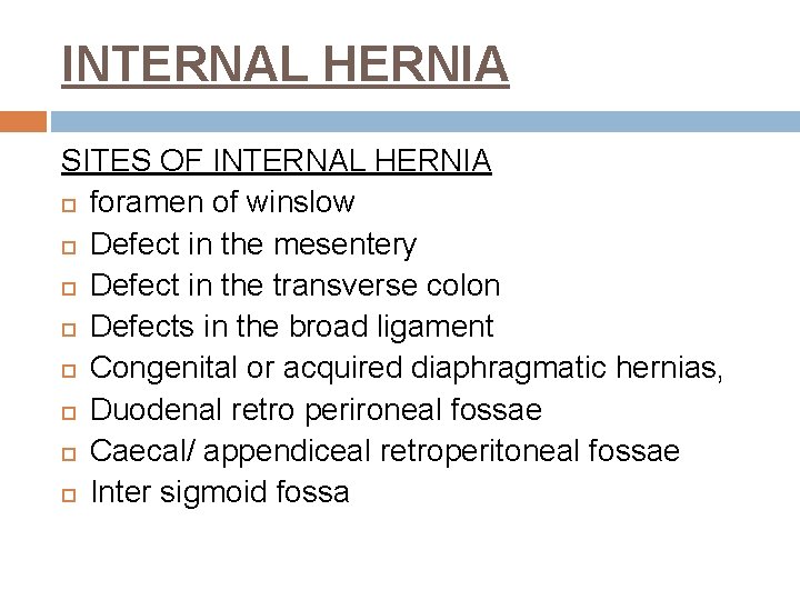 INTERNAL HERNIA SITES OF INTERNAL HERNIA foramen of winslow Defect in the mesentery Defect