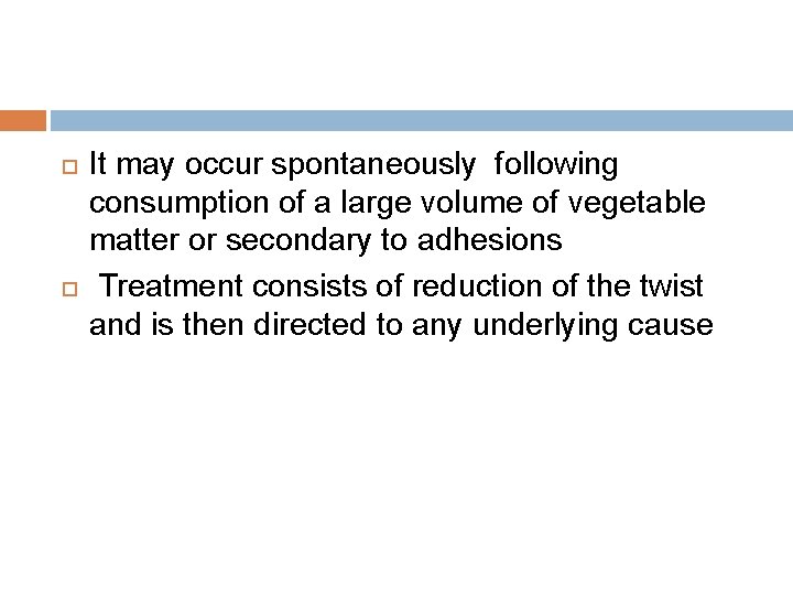  It may occur spontaneously following consumption of a large volume of vegetable matter
