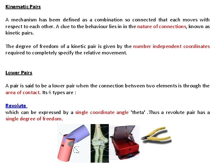 Kinematic Pairs A mechanism has been defined as a combination so connected that each