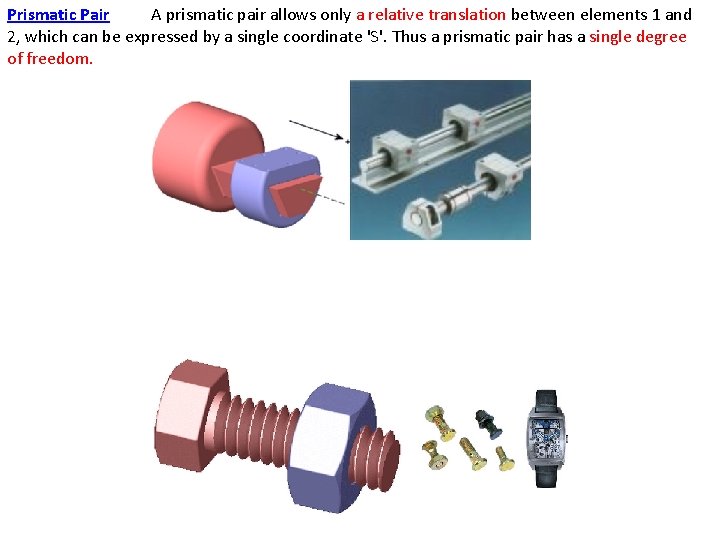 Prismatic Pair A prismatic pair allows only a relative translation between elements 1 and