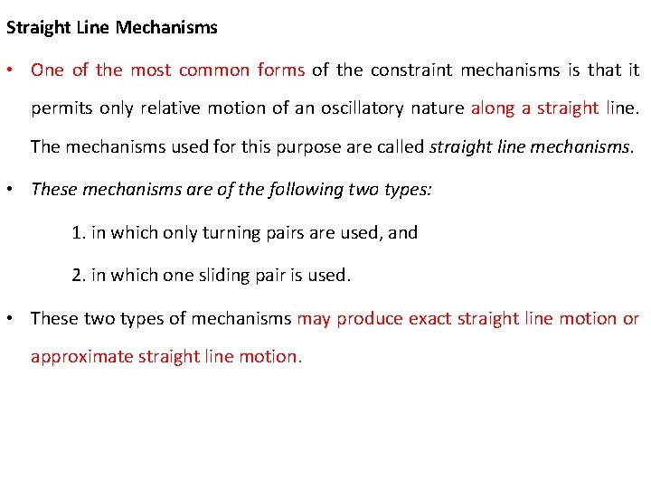 Straight Line Mechanisms • One of the most common forms of the constraint mechanisms