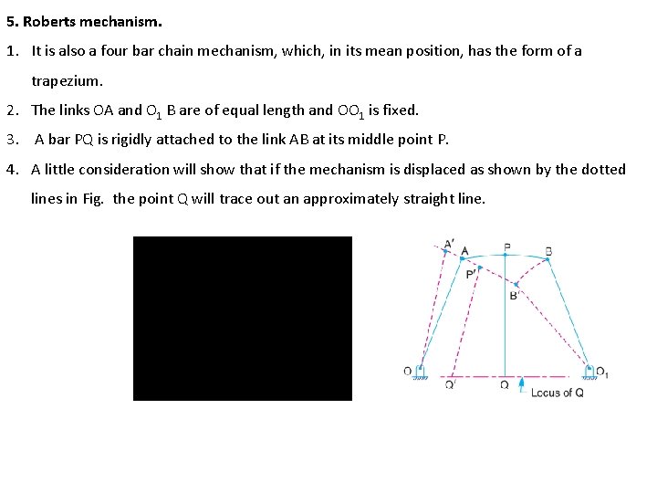 5. Roberts mechanism. 1. It is also a four bar chain mechanism, which, in