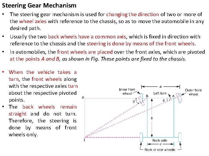 Steering Gear Mechanism • The steering gear mechanism is used for changing the direction