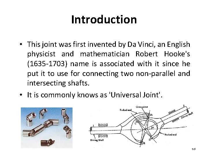 Introduction • This joint was first invented by Da Vinci, an English physicist and