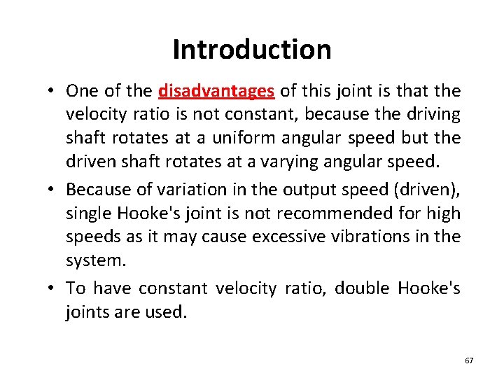 Introduction • One of the disadvantages of this joint is that the velocity ratio