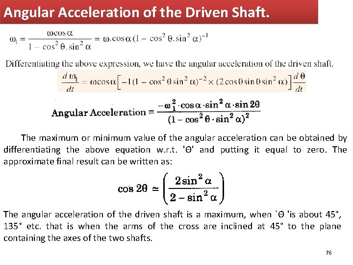 Angular Acceleration of the Driven Shaft. The maximum or minimum value of the angular