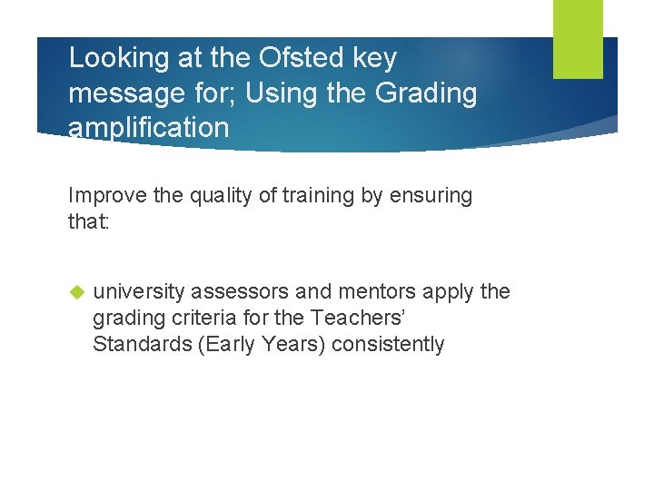 Looking at the Ofsted key message for; Using the Grading amplification Improve the quality