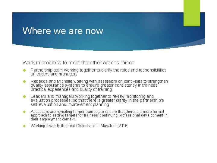 Where we are now Work in progress to meet the other actions raised Partnership
