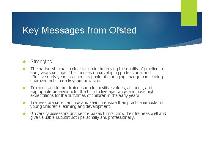 Key Messages from Ofsted Strengths The partnership has a clear vision for improving the
