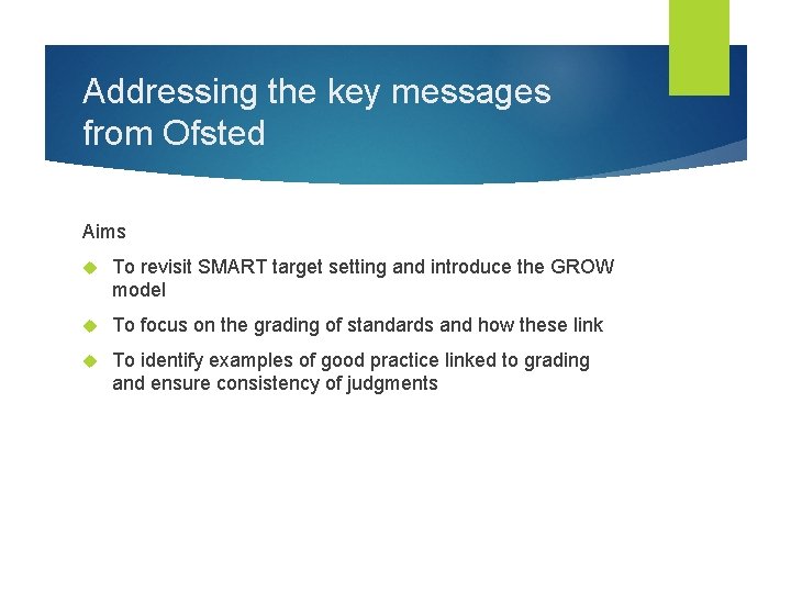 Addressing the key messages from Ofsted Aims To revisit SMART target setting and introduce