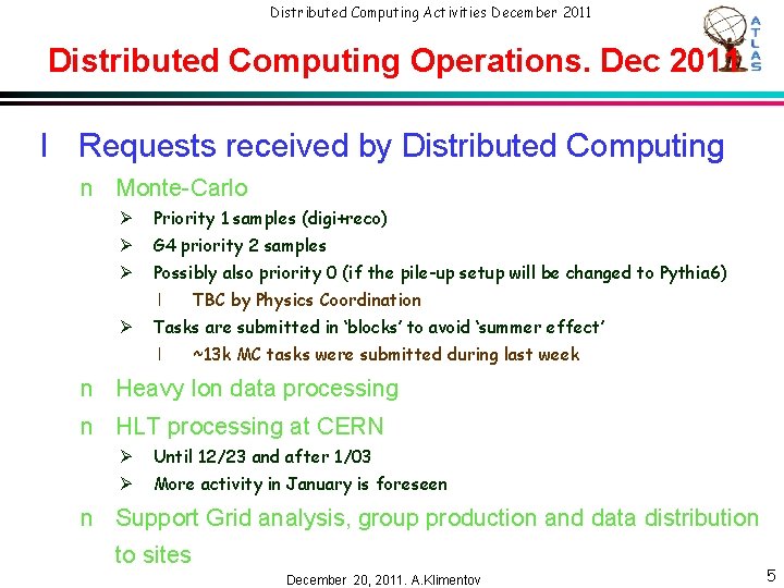 Distributed Computing Activities December 2011 Distributed Computing Operations. Dec 2011 l Requests received by