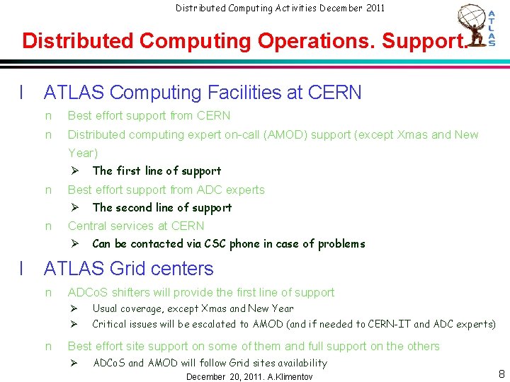 Distributed Computing Activities December 2011 Distributed Computing Operations. Support. l ATLAS Computing Facilities at