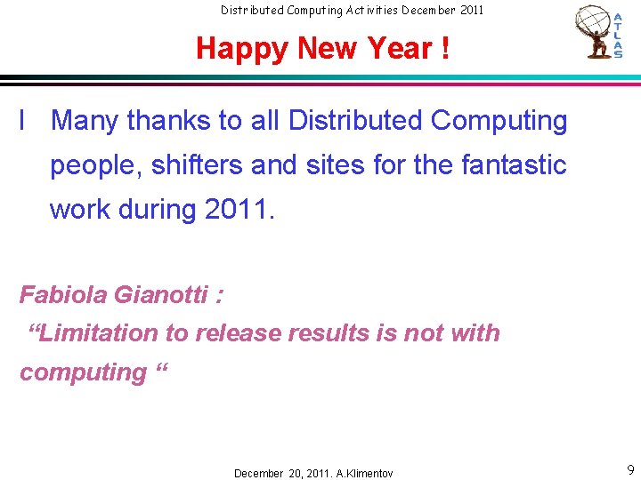 Distributed Computing Activities December 2011 Happy New Year ! l Many thanks to all