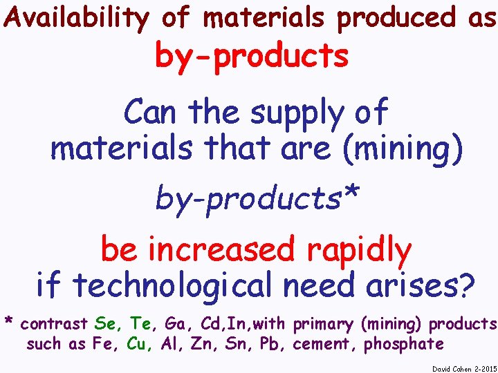 Availability of materials produced as by-products Can the supply of materials that are (mining)