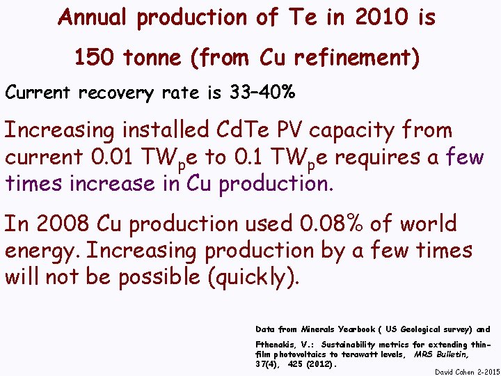 Annual production of Te in 2010 is 150 tonne (from Cu refinement) Current recovery