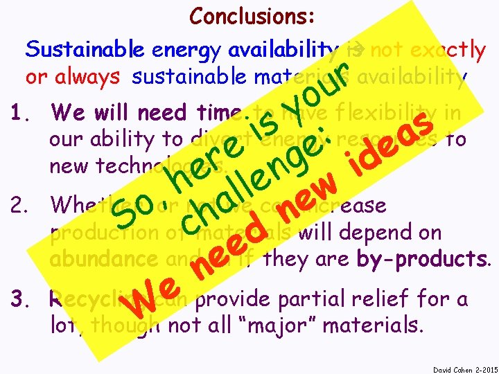 Conclusions: Sustainable energy availability is not exactly or always sustainable materials availability 1. 2.