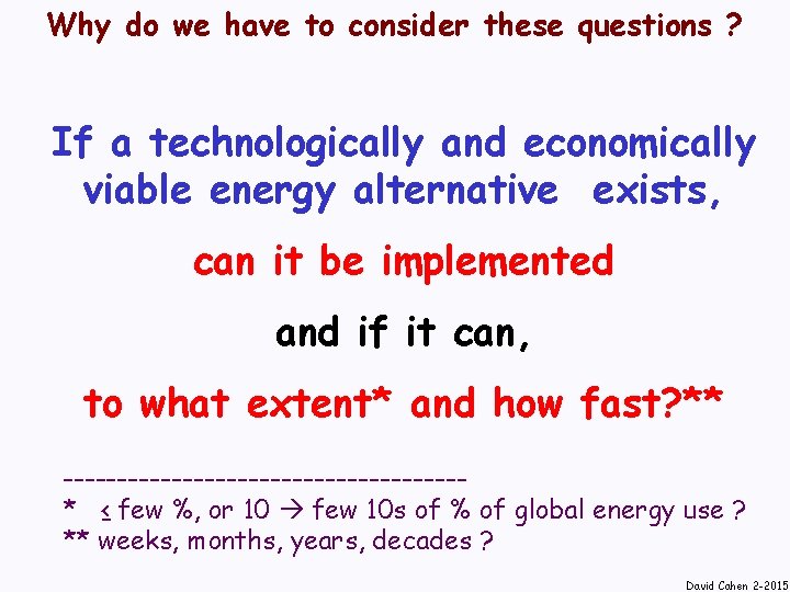 Why do we have to consider these questions ? If a technologically and economically