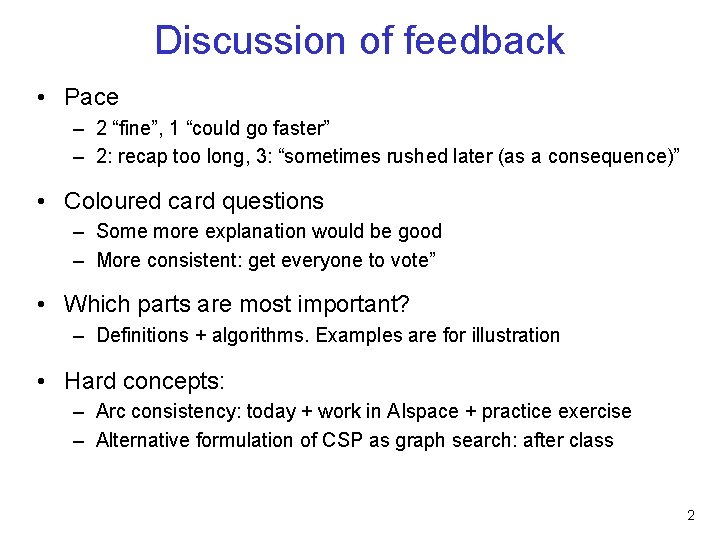 Discussion of feedback • Pace – 2 “fine”, 1 “could go faster” – 2: