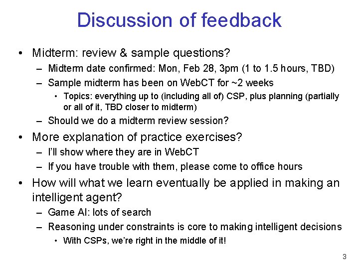 Discussion of feedback • Midterm: review & sample questions? – Midterm date confirmed: Mon,