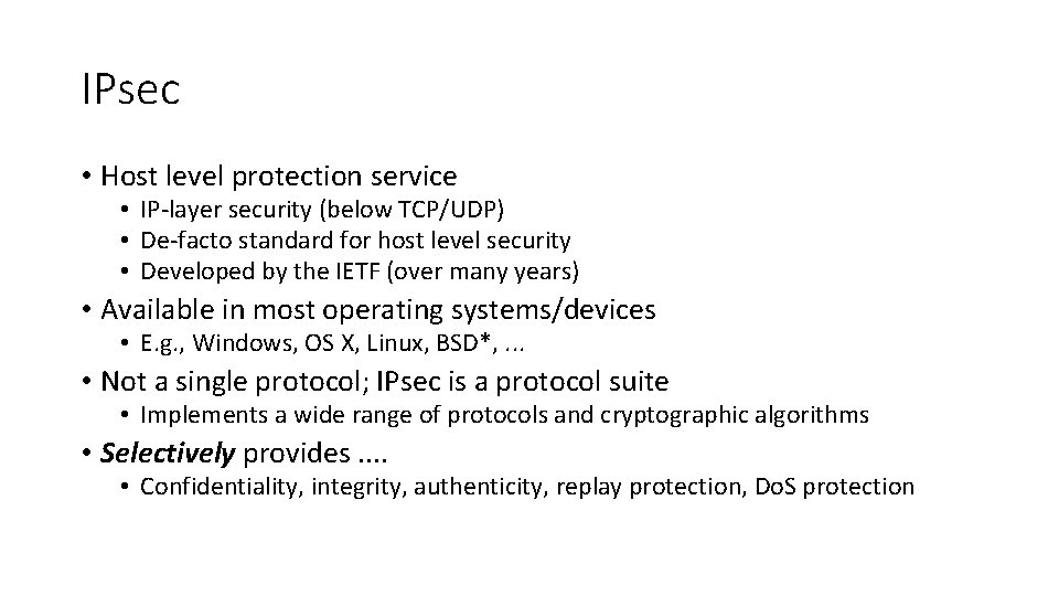 IPsec • Host level protection service • IP-layer security (below TCP/UDP) • De-facto standard