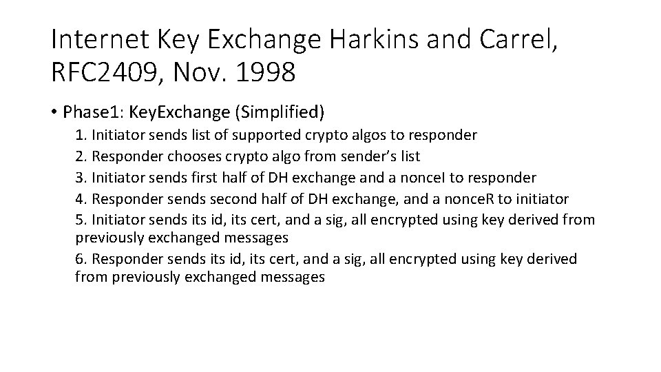 Internet Key Exchange Harkins and Carrel, RFC 2409, Nov. 1998 • Phase 1: Key.